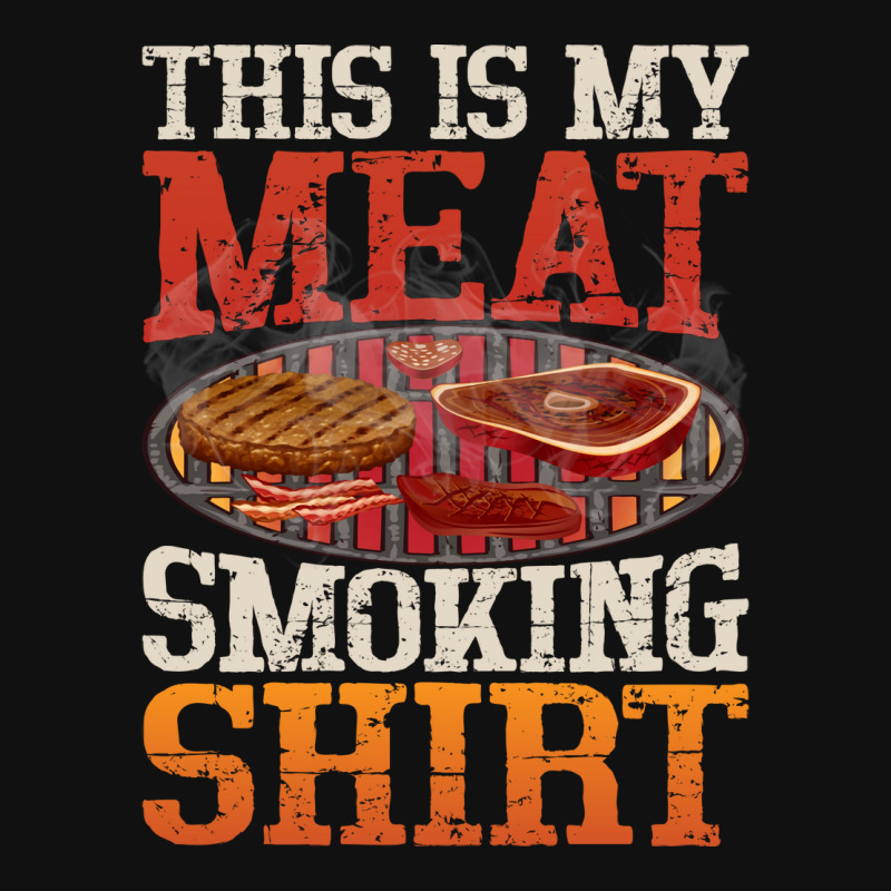 Meat Smoking Quote Graphic T-shirt by strosesimonsf | Artistshot