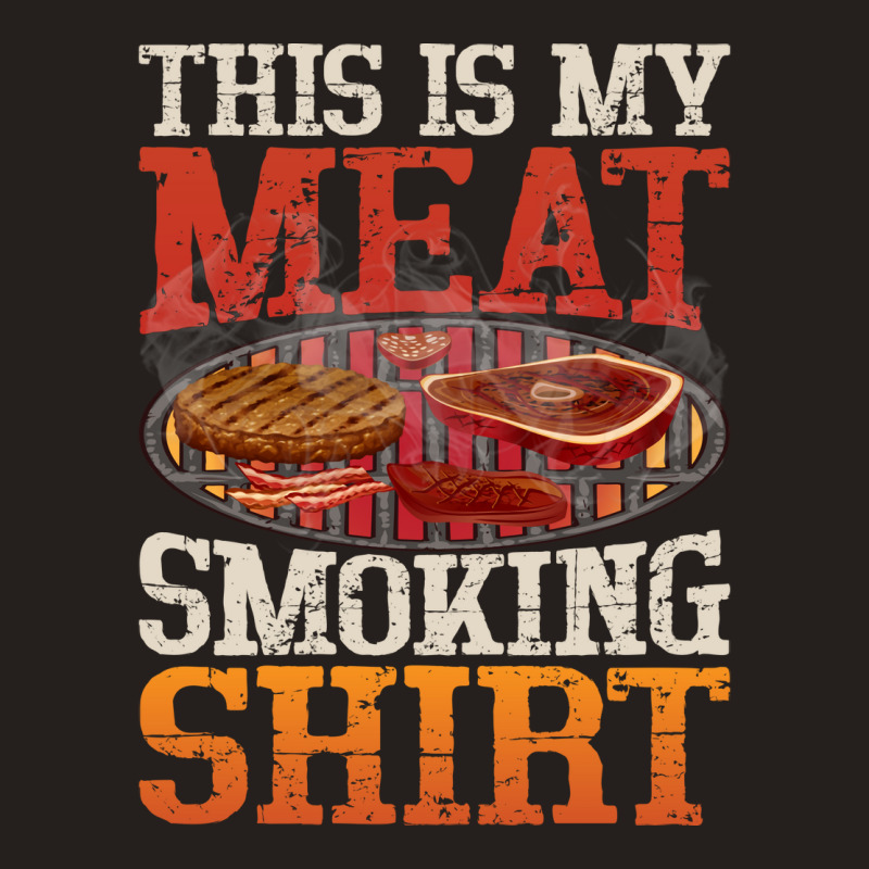 Meat Smoking Quote Tank Top by strosesimonsf | Artistshot