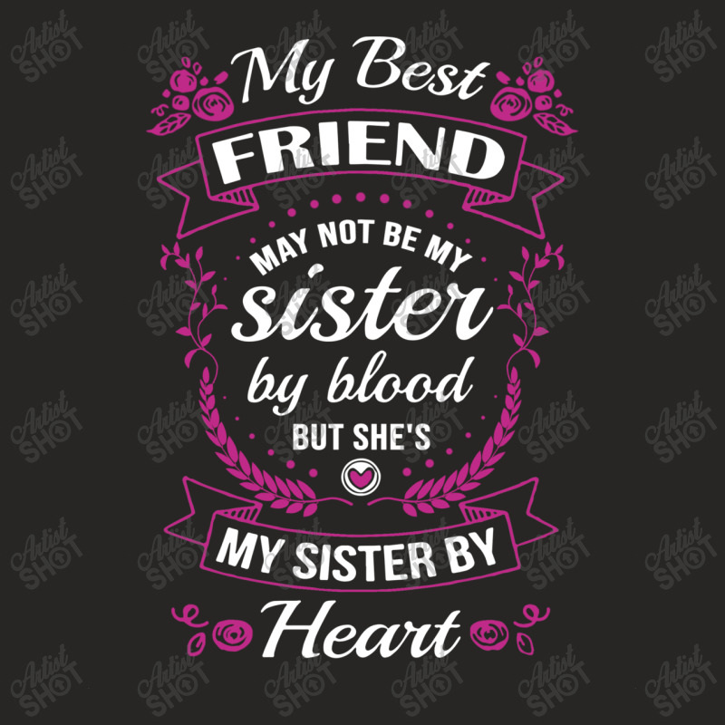 My Best Friend  May Not Be My Sister By Blood But She's My Sister By H Ladies Fitted T-Shirt by hoainv | Artistshot