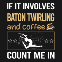 If It Involves Coffee Baton Twirling Twirl Twirler Flannel Shirt | Artistshot