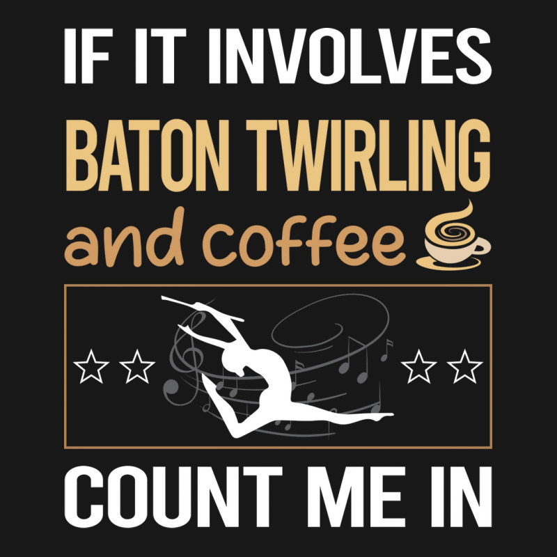 If It Involves Coffee Baton Twirling Twirl Twirler Flannel Shirt by strosesimonsf | Artistshot