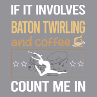 If It Involves Coffee Baton Twirling Twirl Twirler 3/4 Sleeve Shirt | Artistshot