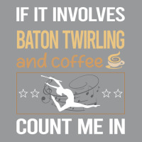 If It Involves Coffee Baton Twirling Twirl Twirler Crewneck Sweatshirt | Artistshot