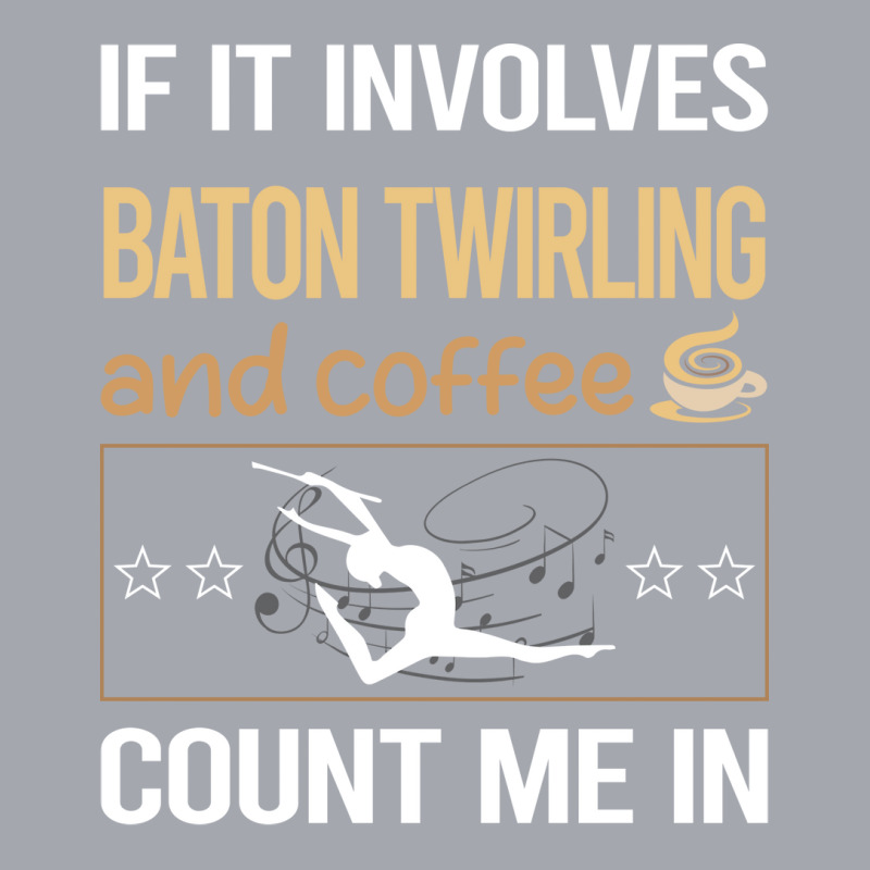 If It Involves Coffee Baton Twirling Twirl Twirler Long Sleeve Shirts by strosesimonsf | Artistshot