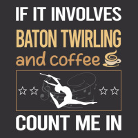 If It Involves Coffee Baton Twirling Twirl Twirler Vintage Hoodie | Artistshot