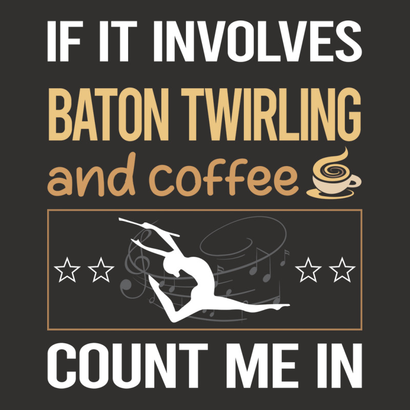 If It Involves Coffee Baton Twirling Twirl Twirler Champion Hoodie by strosesimonsf | Artistshot