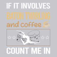 If It Involves Coffee Baton Twirling Twirl Twirler Unisex Jogger | Artistshot