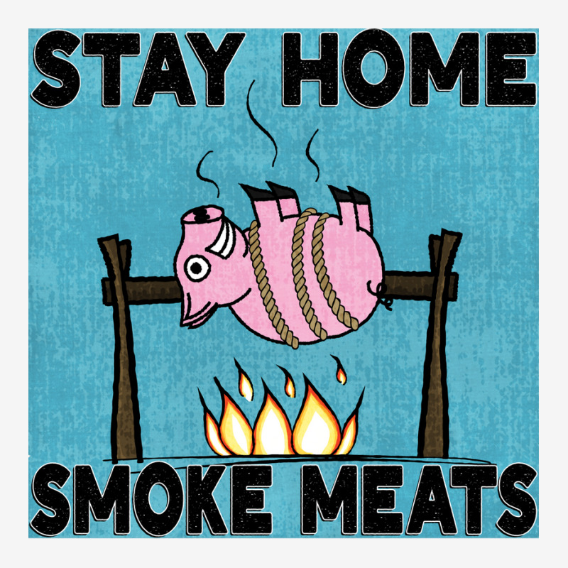 Stay Home Smoke Meats Blue Graphic T-shirt by strosesimonsf | Artistshot