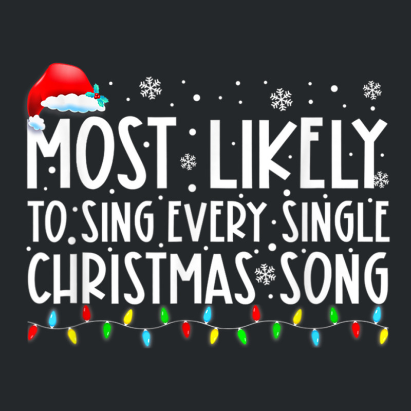 Most Likely To Sing Every Single Christmas Songs F Crewneck Sweatshirt | Artistshot