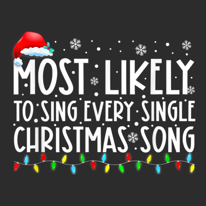 Most Likely To Sing Every Single Christmas Songs F Exclusive T-shirt | Artistshot