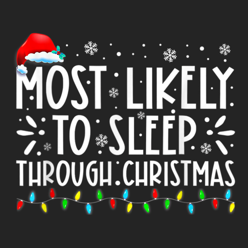 Most Likely To Sleep Through Christmas Family Chri 3/4 Sleeve Shirt | Artistshot