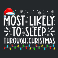 Most Likely To Sleep Through Christmas Family Chri Crewneck Sweatshirt | Artistshot