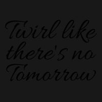 Twirl Like Theres No Tomorrow Trending Flannel Shirt | Artistshot