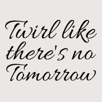 Twirl Like Theres No Tomorrow Trending Pocket T-shirt | Artistshot