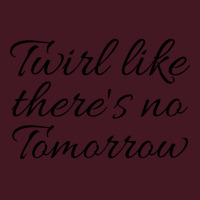 Twirl Like Theres No Tomorrow Trending Unisex Hoodie | Artistshot