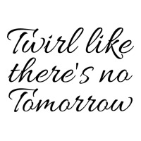 Twirl Like Theres No Tomorrow Trending Crewneck Sweatshirt | Artistshot