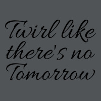 Twirl Like Theres No Tomorrow Trending Long Sleeve Shirts | Artistshot