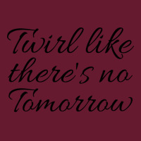 Twirl Like Theres No Tomorrow Trending Classic T-shirt | Artistshot