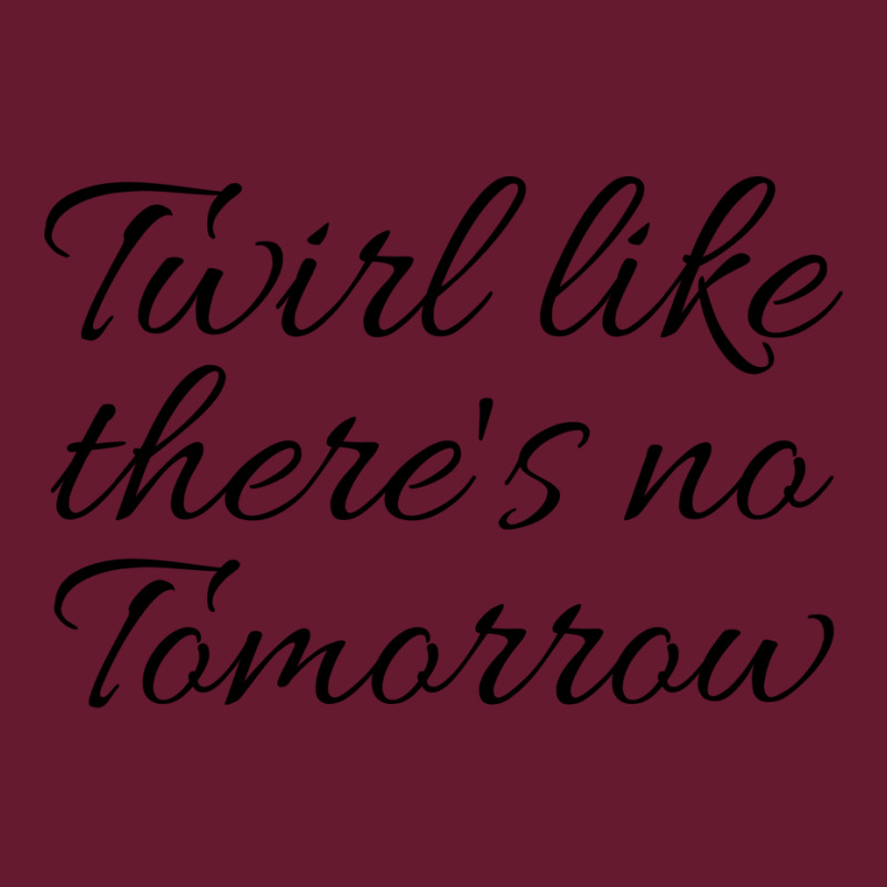 Twirl Like Theres No Tomorrow Trending Classic T-shirt by strosesimonsf | Artistshot