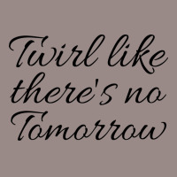 Twirl Like Theres No Tomorrow Trending Vintage T-shirt | Artistshot