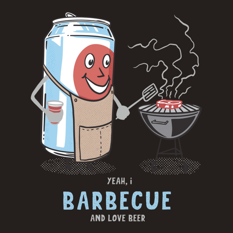 Yeah I Barbecue And Love Beer Cute Novelty Happy H Tank Top by strosesimonsf | Artistshot