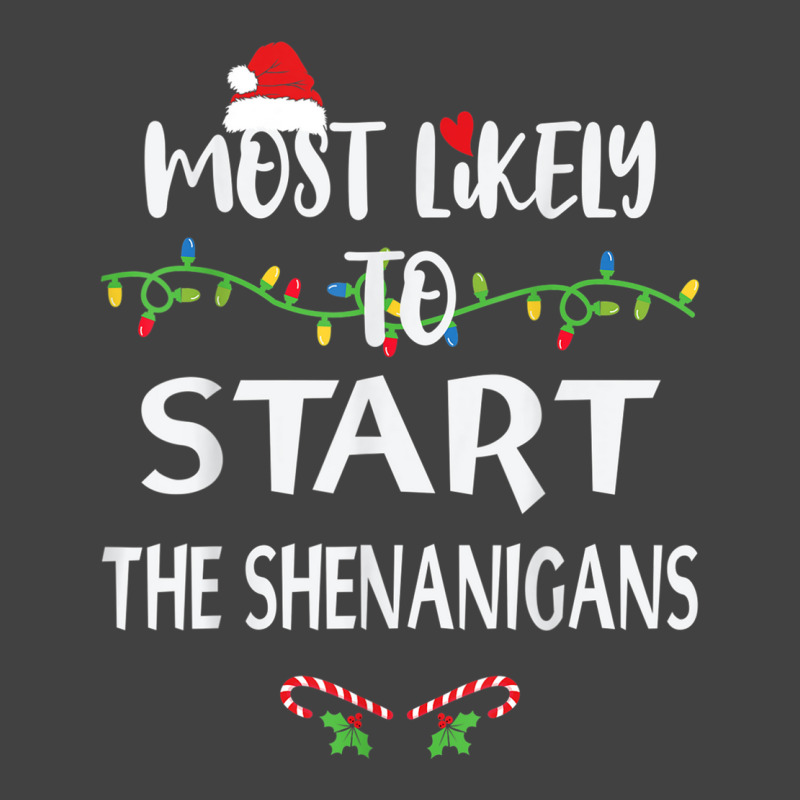 Most Likely To Start The Shenanigans Xmas Family M Vintage T-shirt | Artistshot