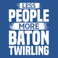 Less People More Baton Twirling Stars T-shirt | Artistshot