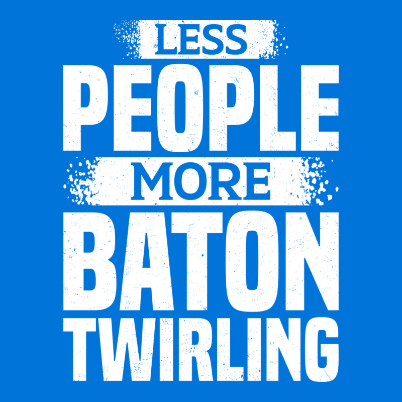 Less People More Baton Twirling Stars Graphic T-shirt by strosesimonsf | Artistshot