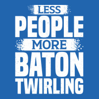 Less People More Baton Twirling Stars Pocket T-shirt | Artistshot