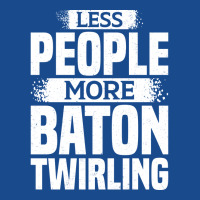 Less People More Baton Twirling Stars Tank Top | Artistshot