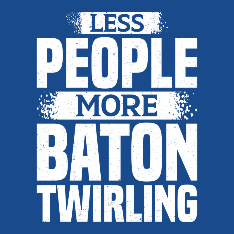 Less People More Baton Twirling Stars Tank Top by strosesimonsf | Artistshot