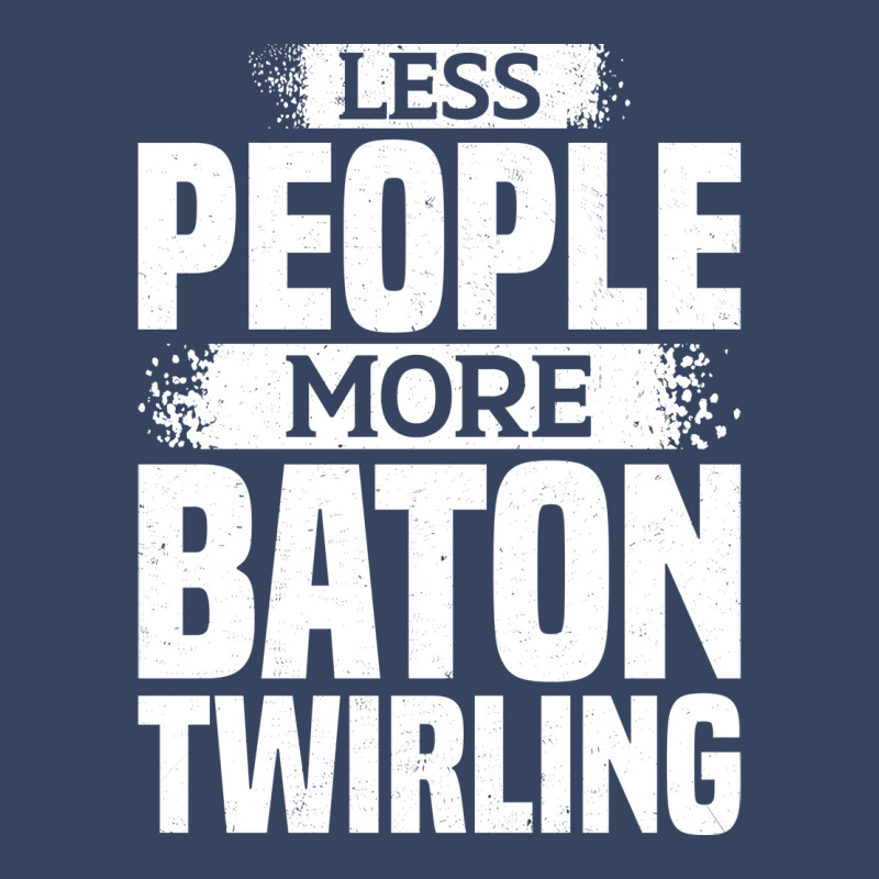 Less People More Baton Twirling Stars Exclusive T-shirt by strosesimonsf | Artistshot