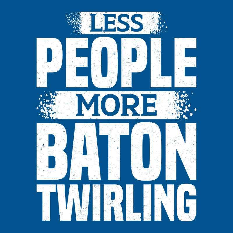 Less People More Baton Twirling Stars Classic T-shirt by strosesimonsf | Artistshot