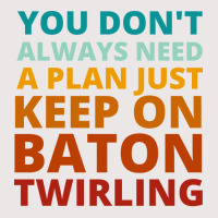 You Dont Always Need A Plan Just Keep On Baton Twi Pocket T-shirt | Artistshot