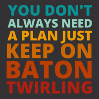 You Dont Always Need A Plan Just Keep On Baton Twi Vintage Hoodie | Artistshot