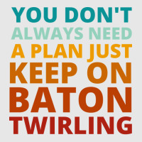 You Dont Always Need A Plan Just Keep On Baton Twi Unisex Jogger | Artistshot