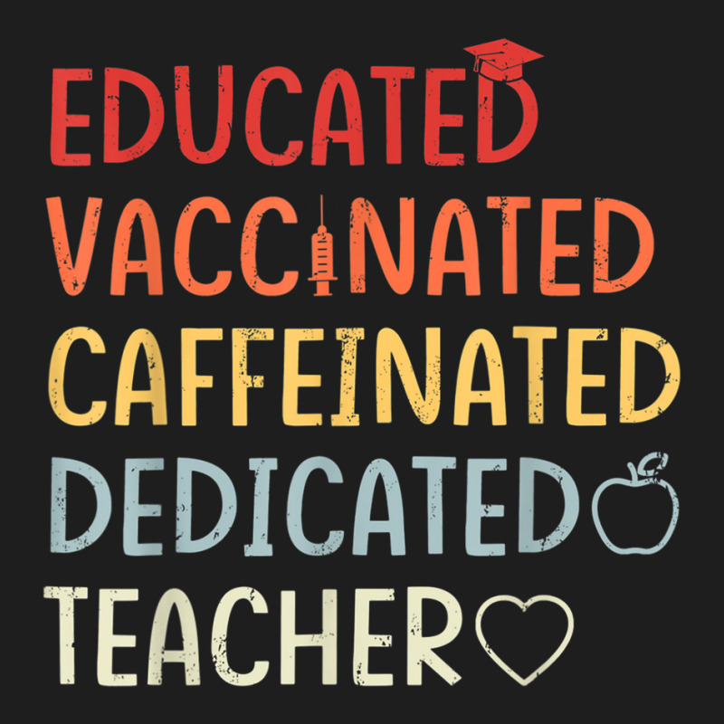 Educated Vaccinated Caffeinated Dedicated Teacher Classic T-shirt by wafaha | Artistshot