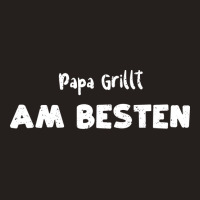 Papa Grillt Am Besten Humor Tank Top | Artistshot