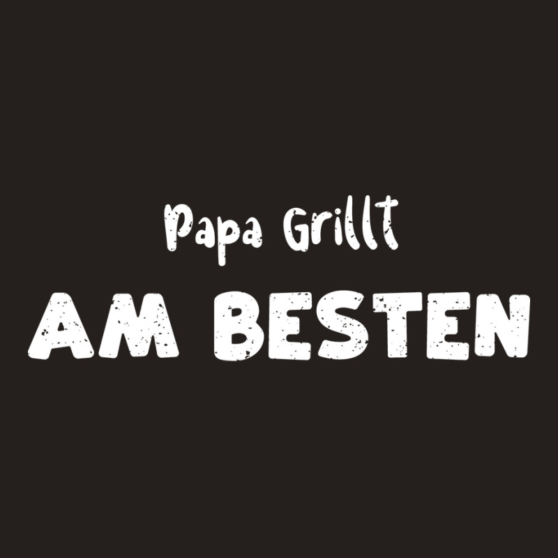 Papa Grillt Am Besten Humor Tank Top by strosesimonsf | Artistshot