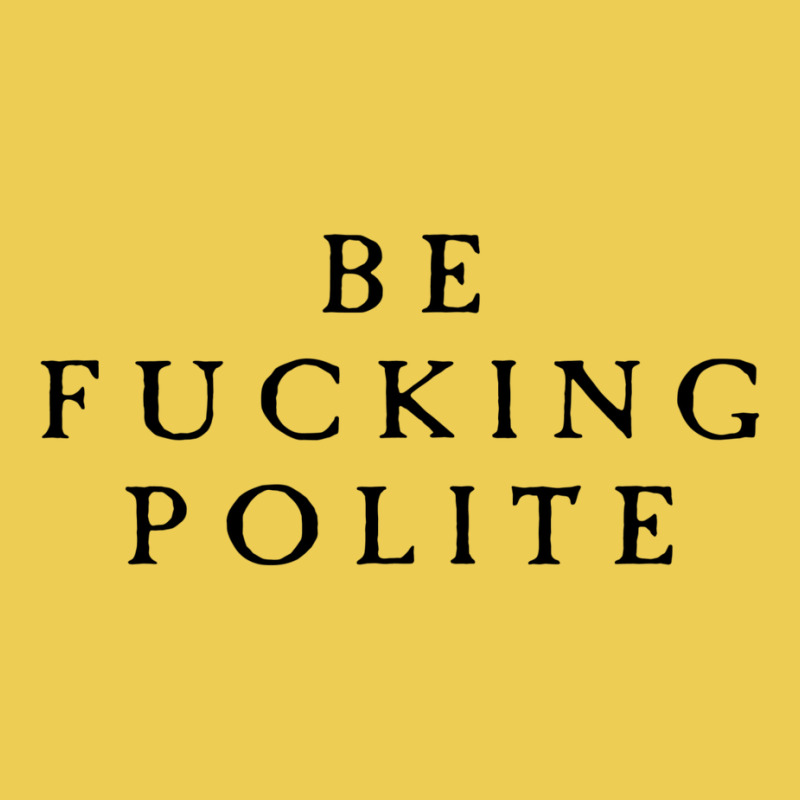 Be Fucking Polite Graphic T-shirt by filesphomp | Artistshot