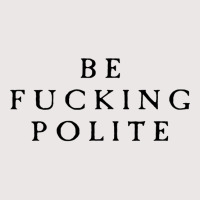 Be Fucking Polite Pocket T-shirt | Artistshot