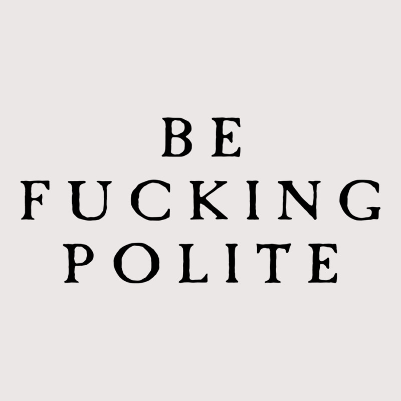 Be Fucking Polite Pocket T-Shirt by filesphomp | Artistshot