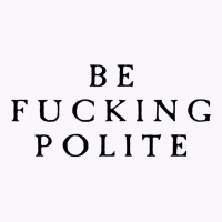 Be Fucking Polite Tank Top | Artistshot