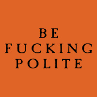 Be Fucking Polite Unisex Hoodie | Artistshot