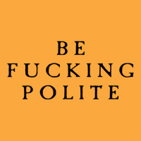 Be Fucking Polite Zipper Hoodie | Artistshot