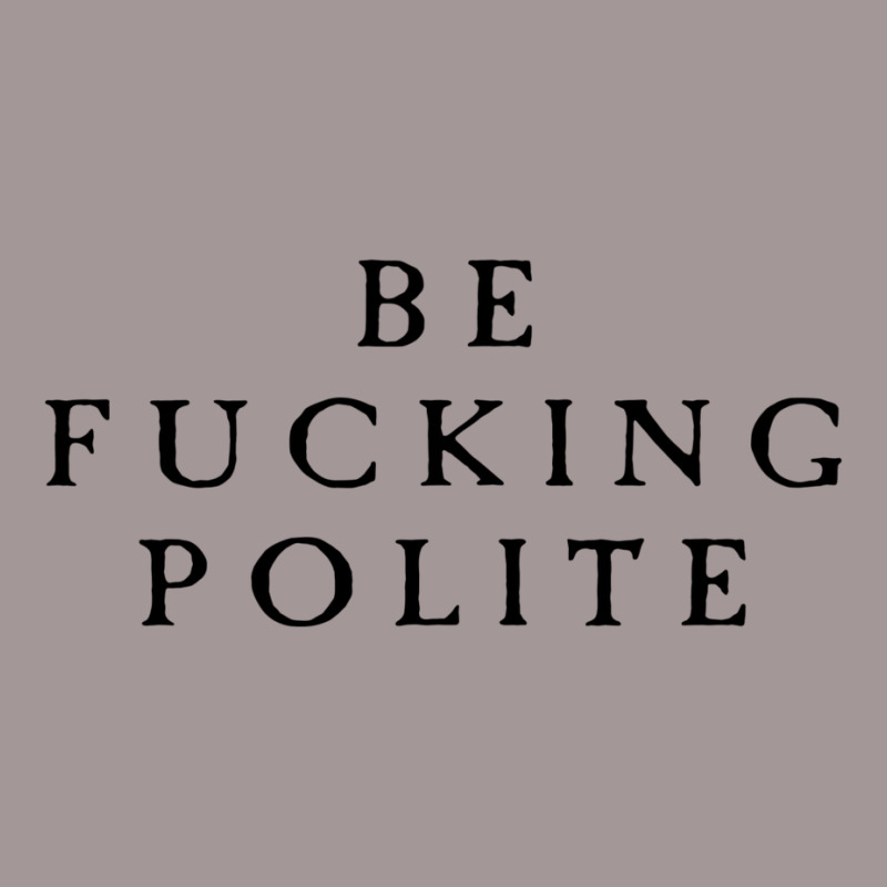 Be Fucking Polite Vintage Short by filesphomp | Artistshot