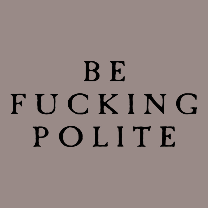 Be Fucking Polite Vintage T-Shirt by filesphomp | Artistshot