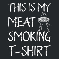 This Is My Meat Smoking Tshirt Cool Crewneck Sweatshirt | Artistshot