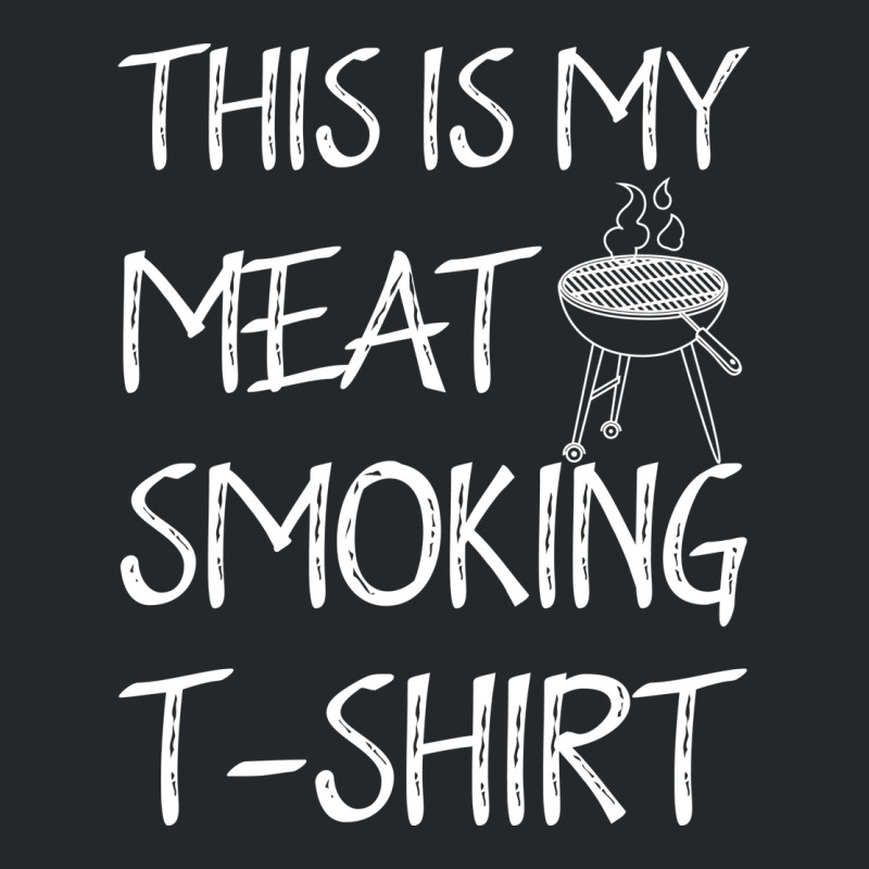 This Is My Meat Smoking Tshirt Cool Crewneck Sweatshirt by strosesimonsf | Artistshot