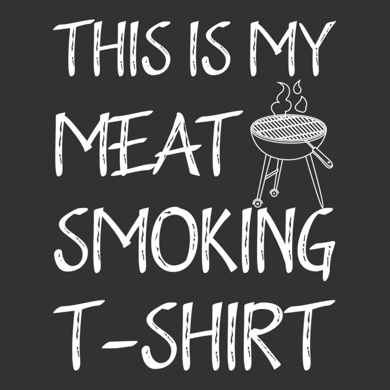 This Is My Meat Smoking Tshirt Cool Vintage Short by strosesimonsf | Artistshot